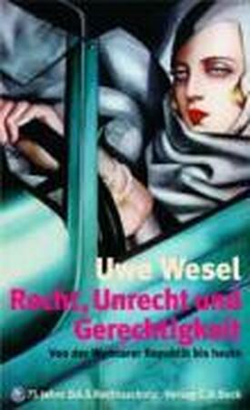 Recht, Unrecht, Gerechtigkeit - Uwe Wesel