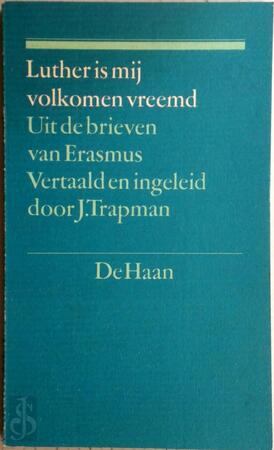 Luther is mij volkomen vreemd - Desiderius Erasmus Luther is mij volkomen vreemd - Desiderius Erasmus