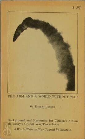 ABM and a World Without War - Robert Pickus ABM and a World Without War - Robert Pickus