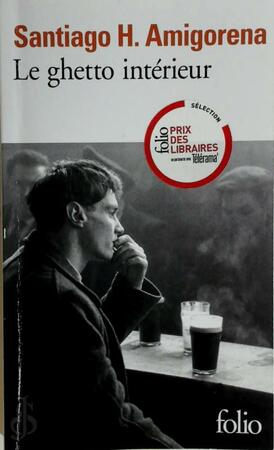 Le ghetto intérieur - Santiago H. Amigorena