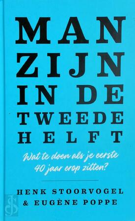 Man zijn in de tweede helft - Henk Stoorvogel, Eugène Poppe Man zijn in de tweede helft - Henk Stoorvogel, Eugène Poppe
