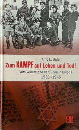 Zum Kampf auf Leben und Tod! - Arno Lustiger