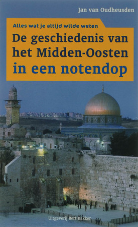 De geschiedenis Midden-Oosten in een notendop - J. van Oudheusden