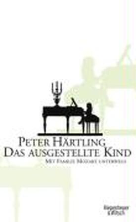 Das ausgestellte Kind - Peter Härtling Das ausgestellte Kind - Peter Härtling