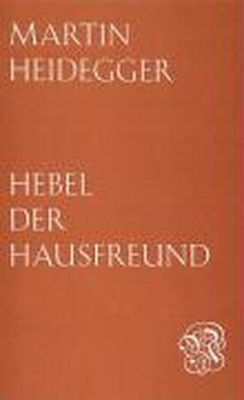 Hebel - der Hausfreund - Martin Heidegger Hebel - der Hausfreund - Martin Heidegger
