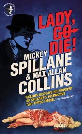 Spillane: Lady, Go Die ! - Mickey Spillane, Max Allan Collins