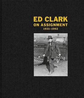 Ed Clark – On Assignment 1931-1962 - (ISBN 9783958295063)