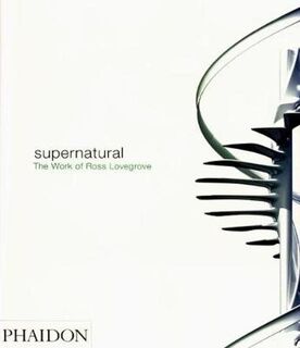 Supernatural - The work of Ross Lovegrove - Ross Lovegrove, Paola Antonelli (ISBN 9780714843674)