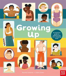 Growing Up: An Inclusive Guide to Puberty and Your Changing Body - Rachel Greener (ISBN 9781839947001)