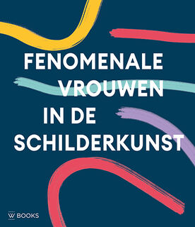 Fenomenale Vrouwen in de Schilderkunst (ISBN 9789462585584)