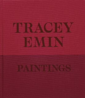 Tracey Emin Paintings - David Dawson, Jennifer Higgie, Tracey Emin (ISBN 9781838668617)