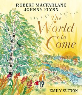 Macfarlane, R: World to Come - Robert Macfarlane, Johnny Flynn (ISBN 9781917044257)