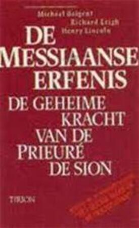 De Messiaanse erfenis - M. Baigent, R. Leigh, H. Lincoln, Wilh. Von Dewall De Messiaanse erfenis - M. Baigent, R. Leigh, H. Lincoln, Wilh. Von Dewall