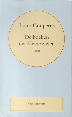 De boeken der kleine zielen I en II - Louis Couperus De boeken der kleine zielen I en II - Louis Couperus