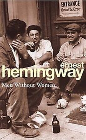 Men Without Women - Ernest Hemingway Men Without Women - Ernest Hemingway