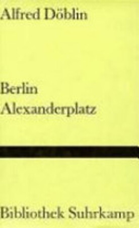 Berlin Alexanderplatz - Alfred Döblin Berlin Alexanderplatz - Alfred Döblin
