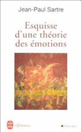 Esquisse d'une théorie des émotions - Jean-Paul Sartre Esquisse d'une théorie des émotions - Jean-Paul Sartre