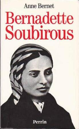 Bernadette Soubirous - Anne Bernet Bernadette Soubirous - Anne Bernet
