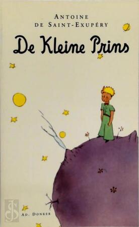 De Kleine Prins - Antoine de Saint-Exupéry De Kleine Prins - Antoine de Saint-Exupéry