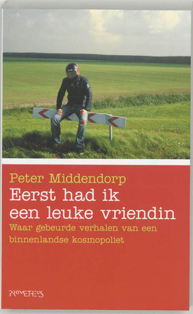 Eerst had ik een leuke vriendin - Peter Middendorp Eerst had ik een leuke vriendin - Peter Middendorp