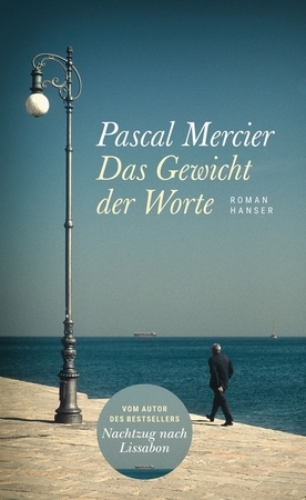 Das Gewicht der Worte - Pascal Mercier Das Gewicht der Worte - Pascal Mercier