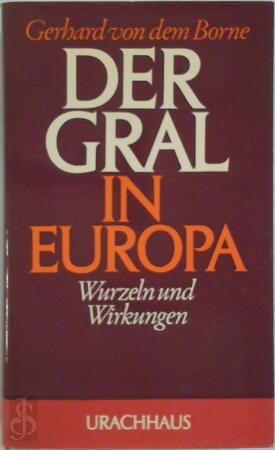 Der Gral in Europa - Gerhard Von Dem Borne