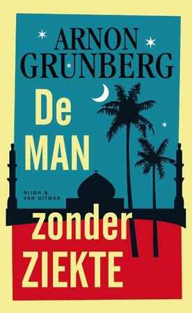 De man zonder ziekte - Arnon Grunberg