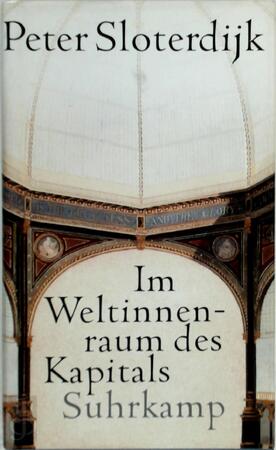 Im Weltinnenraum des Kapitals - Peter Sloterdijk Im Weltinnenraum des Kapitals - Peter Sloterdijk