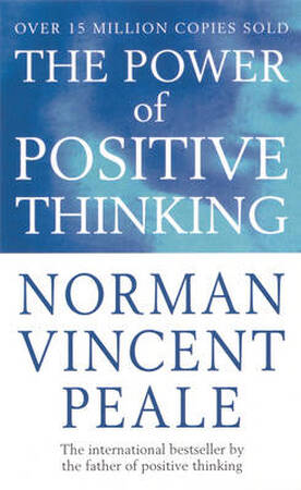 Power of positive thinking - Norman Vincent Peale Power of positive thinking - Norman Vincent Peale