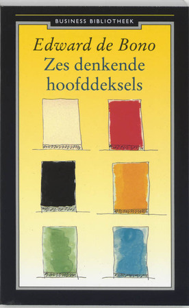 Zes denkende hoofddeksels - Edward de Bono Zes denkende hoofddeksels - Edward de Bono