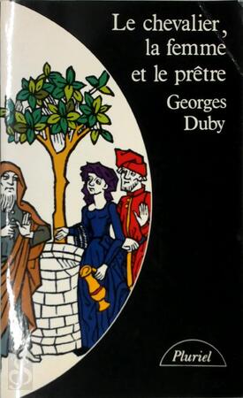 Le Chevalier, la femme et le prêtre - Georges Duby Le Chevalier, la femme et le prêtre - Georges Duby