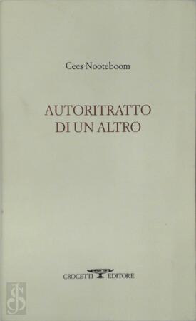 Autoritratto di un altro / Zelfportret van een ander - Cees Nooteboom Autoritratto di un altro / Zelfportret van een ander - Cees Nooteboom