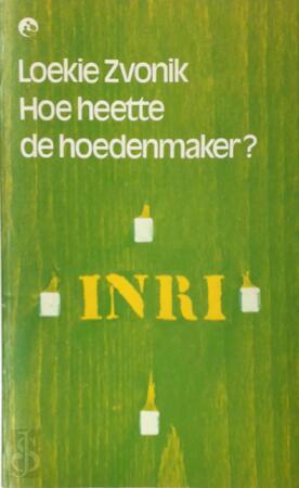Hoe heette de hoedenmaker? [1ste uitg.] - Loekie Zvonik
