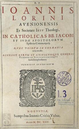In catholicas BB. Iacobi et Ivdae apostolorum epistolas commentarij - Jean de Lorin In catholicas BB. Iacobi et Ivdae apostolorum epistolas commentarij - Jean de Lorin