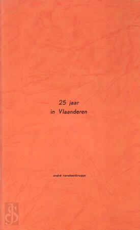 25 jaar in Vlaanderen - André Vansteenbrugge