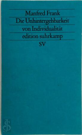 Die Unhintergehbarkeit von Individualität - Manfred Frank