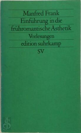 Einführung in die frühromantische Ästhetik - Manfred Frank