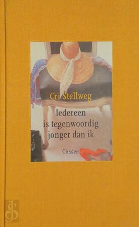 Iedereen is tegenwoordig jonger dan ik - C. Stellweg Iedereen is tegenwoordig jonger dan ik - C. Stellweg