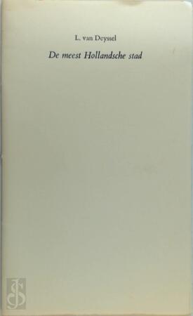 De meest Hollandsche stad - Lodewijk van Deyssel, Harry G.M. Prick