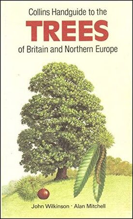Collins Handguide to the Trees of Britain and Northern Europe - John Wilkinson, Alan F. Mitchell