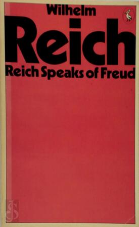 Reich Speaks of Freud. Wilhelm Reich Discusses His Work and His Relationship with Sigmund Freud. Edited by Mary Higgins and Chester M. Raphael ; with Translations from the German by Therese Pol - Wilhelm Reich