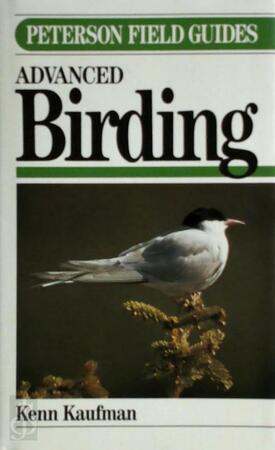 A Field Guide to Advanced Birding - Kenn Kaufman