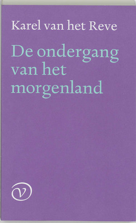 De ondergang van het morgenland - Karel van Het Reve De ondergang van het morgenland - Karel van Het Reve