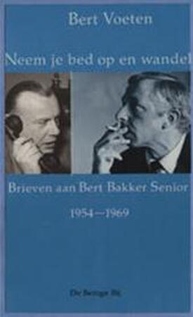 Neem je bed op en wandel - Bert Voeten, Bert Bakker, Marga Minco Neem je bed op en wandel - Bert Voeten, Bert Bakker, Marga Minco