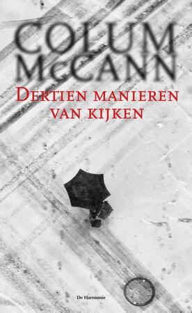 Dertien manieren van kijken - Colum McCann Dertien manieren van kijken - Colum McCann
