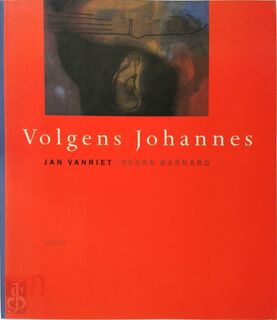 Volgens Johannes - Jan Vanriet, Benno Barnard (ISBN 9789020926132)