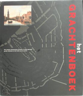 Het Grachtenboek - [Samenst.] Paul Spies, Koen Kleijn, Jos Smit, Ernest Kurpershoek