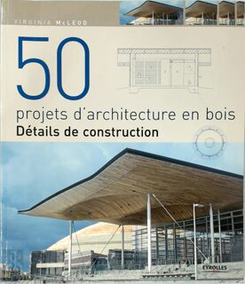 50 projets d'architecture en bois - Virginia McLeod (ISBN 9782212125597)