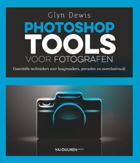 Photoshop Tools voor Fotografen - Glyn Dewis (ISBN 9789463560740)