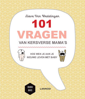 101 vragen van kersverse mama's - Lieve Van Weddingen (ISBN 9789401447904)